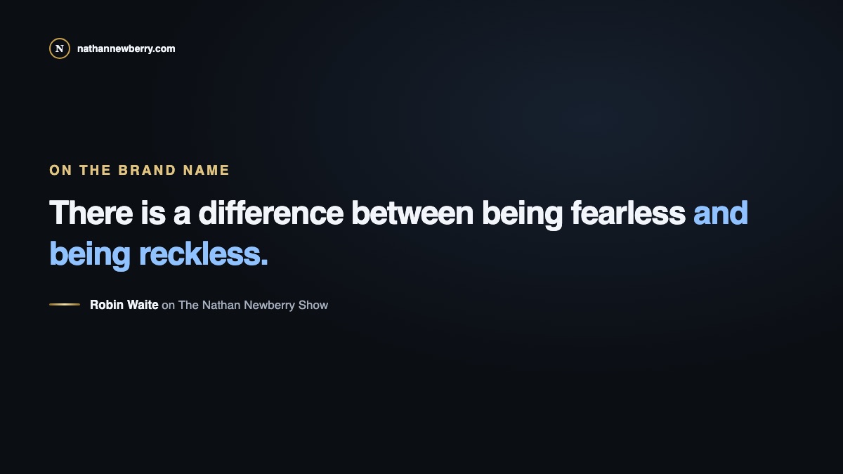 Robin Waite quote: there is a difference between being fearless and being reckless